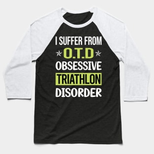 Obsessive Love Triathlon Triathlete Baseball T-Shirt